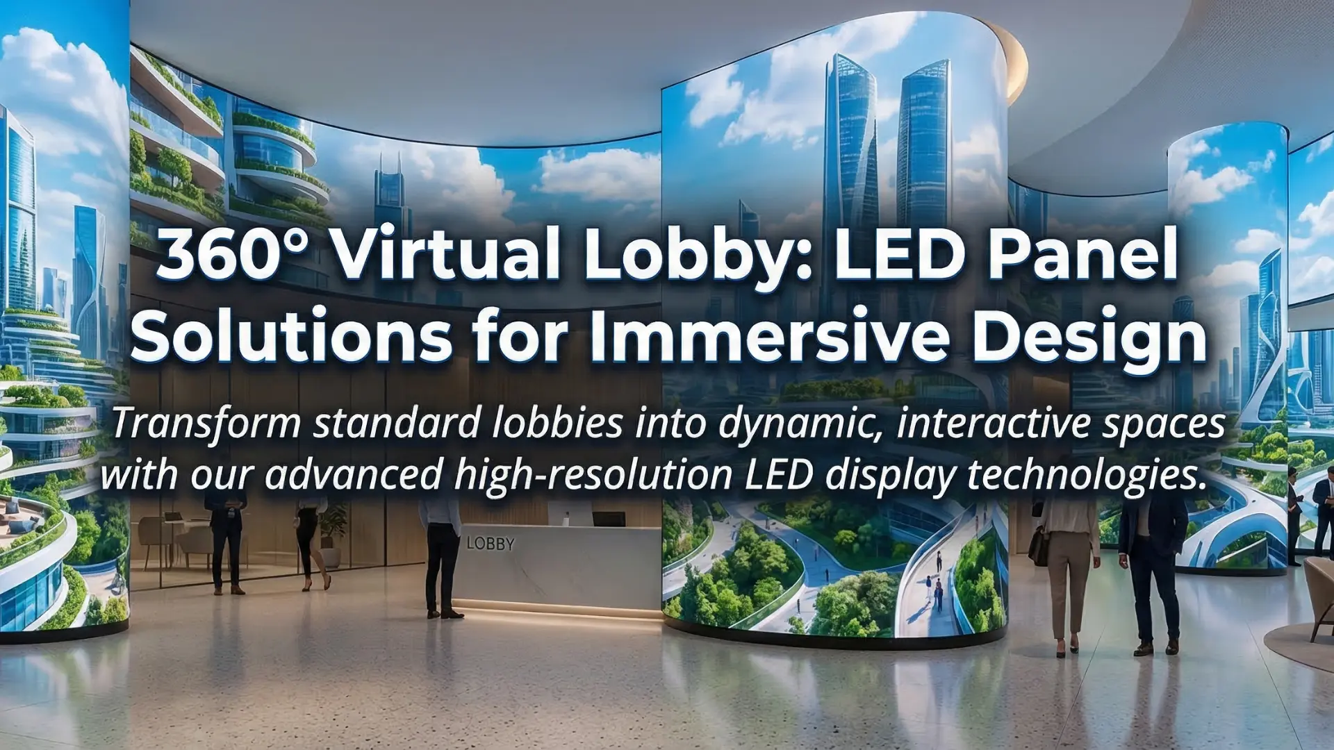 360° Virtual Lobby: LED Panel Solutions for Immersive Design