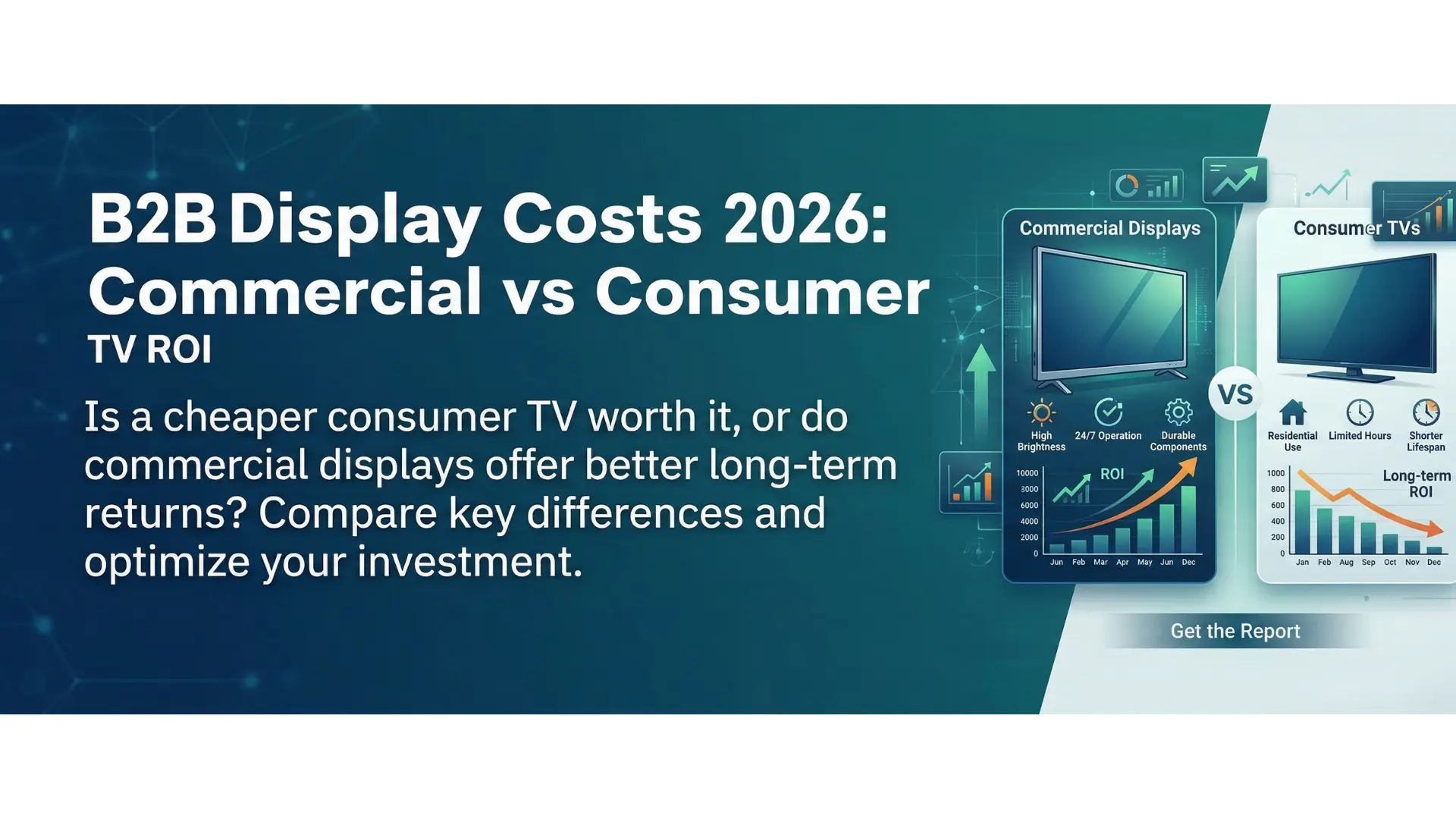 B2B Display Costs 2026: Commercial vs Consumer TV ROI